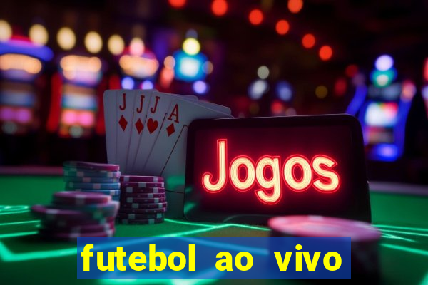 futebol ao vivo multi canais